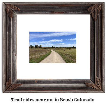 trail rides near me in Brush, Colorado